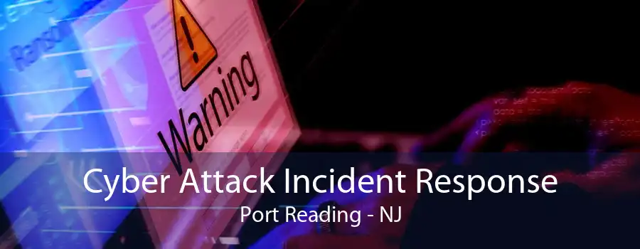 Cyber Attack Incident Response Port Reading - NJ