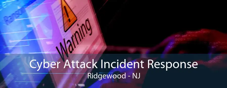 Cyber Attack Incident Response Ridgewood - NJ