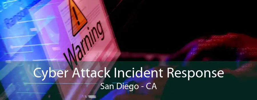 Cyber Attack Incident Response San Diego - CA