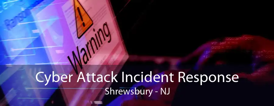 Cyber Attack Incident Response Shrewsbury - NJ