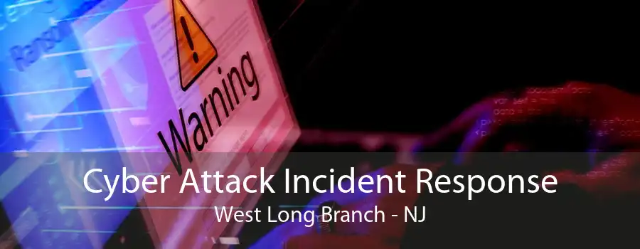 Cyber Attack Incident Response West Long Branch - NJ
