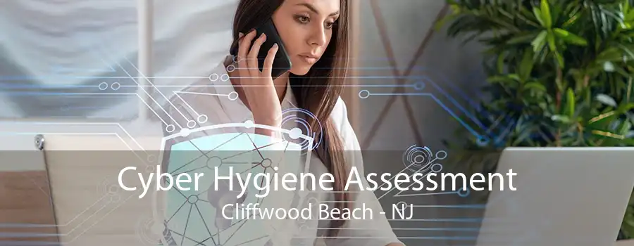 Cyber Hygiene Assessment Cliffwood Beach - NJ