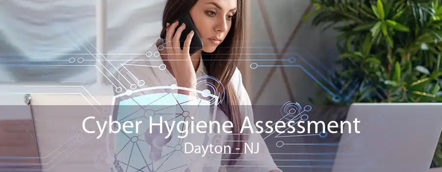 Cyber Hygiene Assessment Dayton - NJ