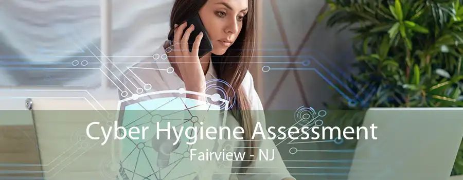 Cyber Hygiene Assessment Fairview - NJ