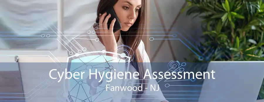 Cyber Hygiene Assessment Fanwood - NJ