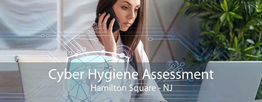 Cyber Hygiene Assessment Hamilton Square - NJ