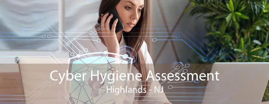 Cyber Hygiene Assessment Highlands - NJ