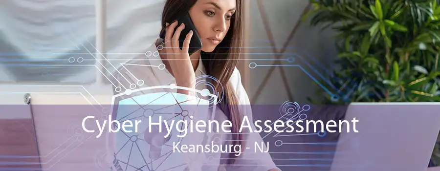 Cyber Hygiene Assessment Keansburg - NJ