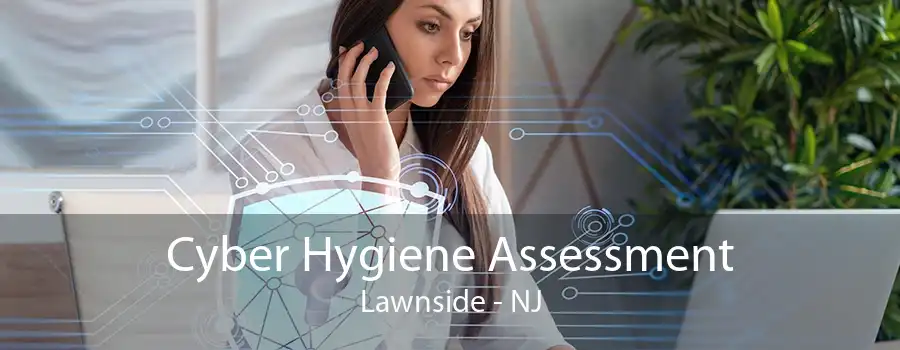 Cyber Hygiene Assessment Lawnside - NJ