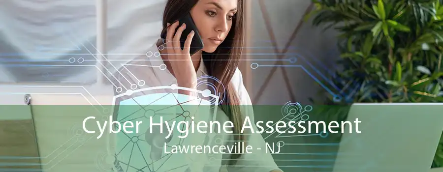 Cyber Hygiene Assessment Lawrenceville - NJ