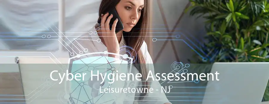 Cyber Hygiene Assessment Leisuretowne - NJ