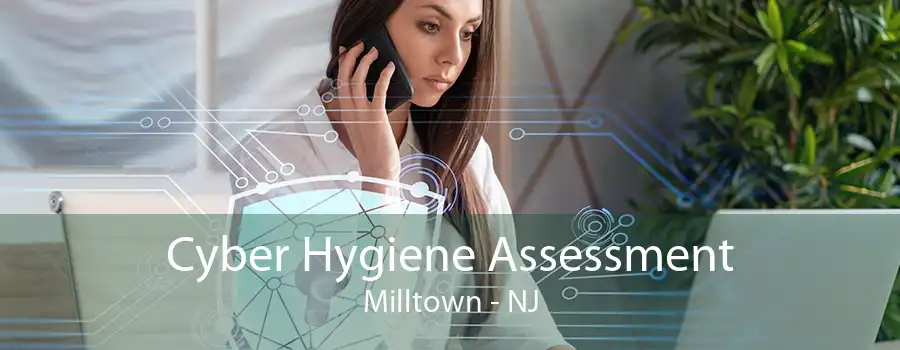 Cyber Hygiene Assessment Milltown - NJ