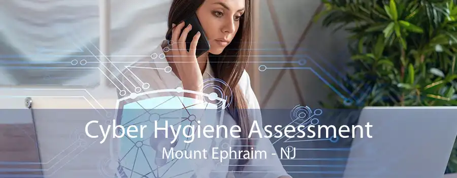 Cyber Hygiene Assessment Mount Ephraim - NJ