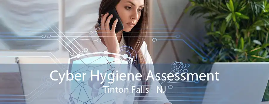 Cyber Hygiene Assessment Tinton Falls - NJ
