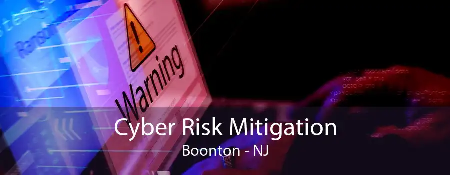 Cyber Risk Mitigation Boonton - NJ