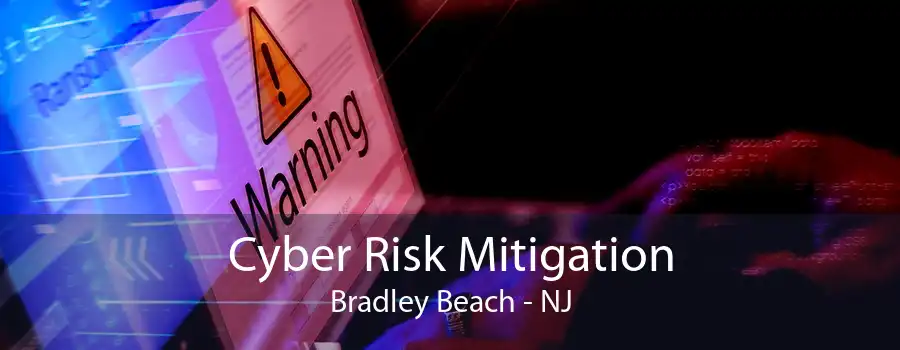 Cyber Risk Mitigation Bradley Beach - NJ