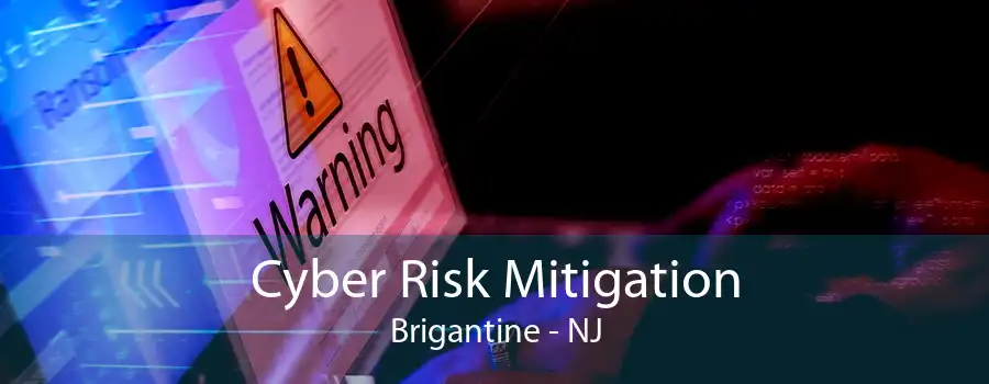 Cyber Risk Mitigation Brigantine - NJ