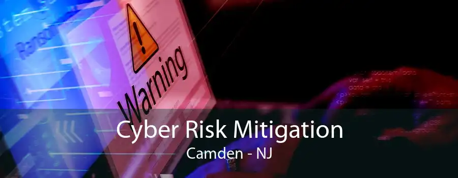 Cyber Risk Mitigation Camden - NJ