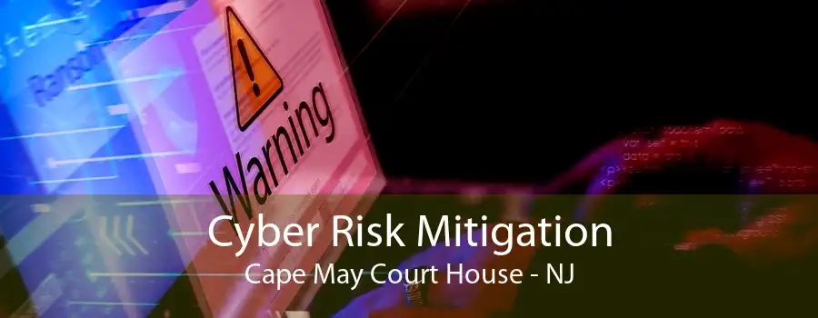 Cyber Risk Mitigation Cape May Court House - NJ