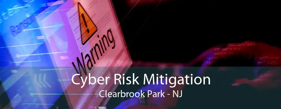 Cyber Risk Mitigation Clearbrook Park - NJ