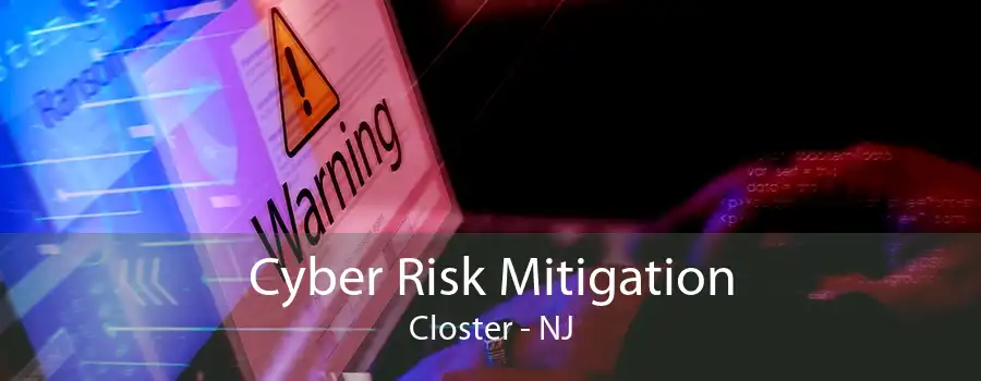 Cyber Risk Mitigation Closter - NJ