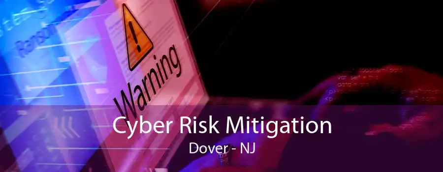 Cyber Risk Mitigation Dover - NJ