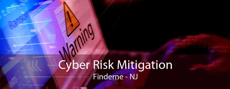 Cyber Risk Mitigation Finderne - NJ