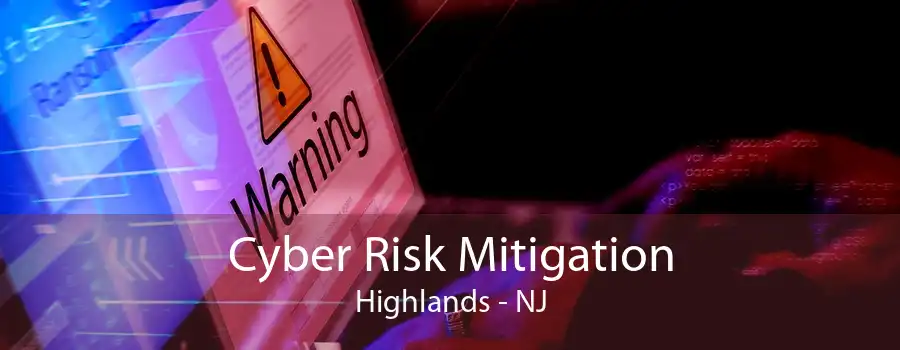 Cyber Risk Mitigation Highlands - NJ