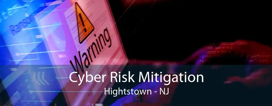 Cyber Risk Mitigation Hightstown - NJ