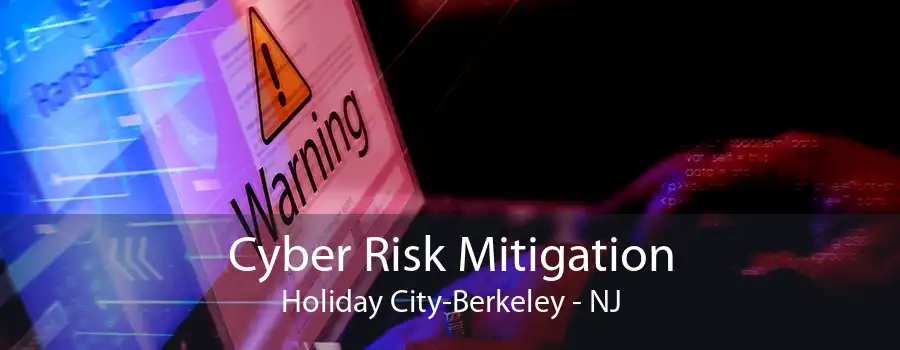 Cyber Risk Mitigation Holiday City-Berkeley - NJ