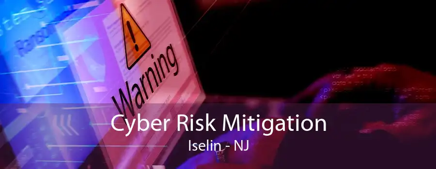 Cyber Risk Mitigation Iselin - NJ