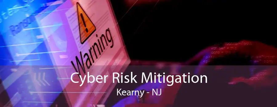 Cyber Risk Mitigation Kearny - NJ