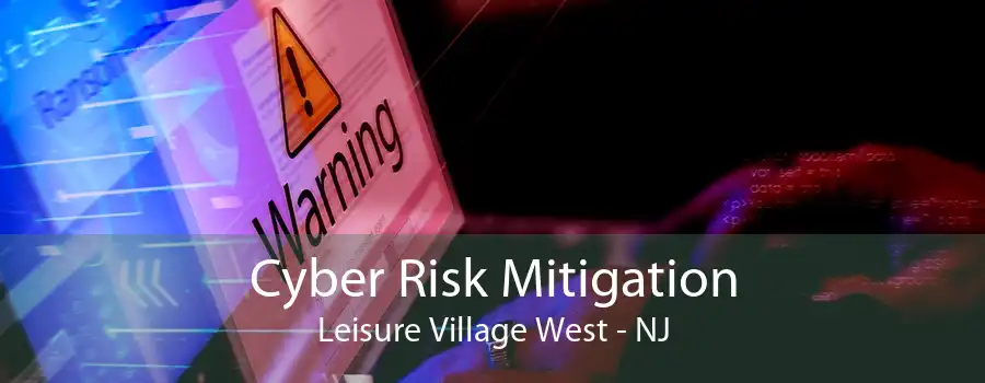 Cyber Risk Mitigation Leisure Village West - NJ