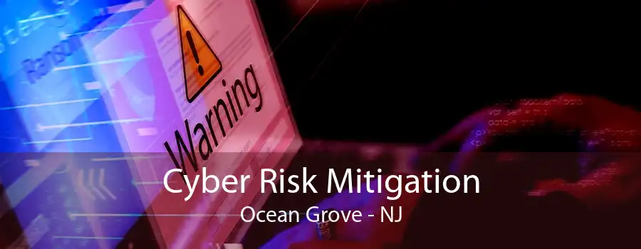 Cyber Risk Mitigation Ocean Grove - NJ