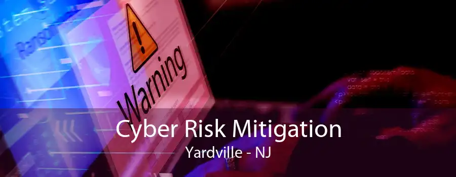 Cyber Risk Mitigation Yardville - NJ