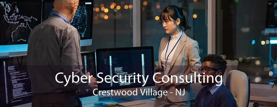 Cyber Security Consulting Crestwood Village - NJ