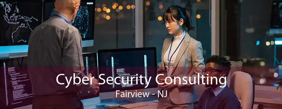 Cyber Security Consulting Fairview - NJ
