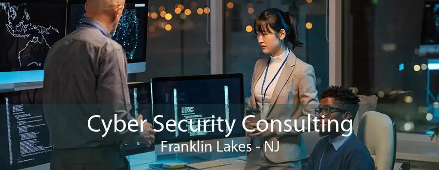 Cyber Security Consulting Franklin Lakes - NJ