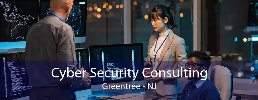 Cyber Security Consulting Greentree - NJ