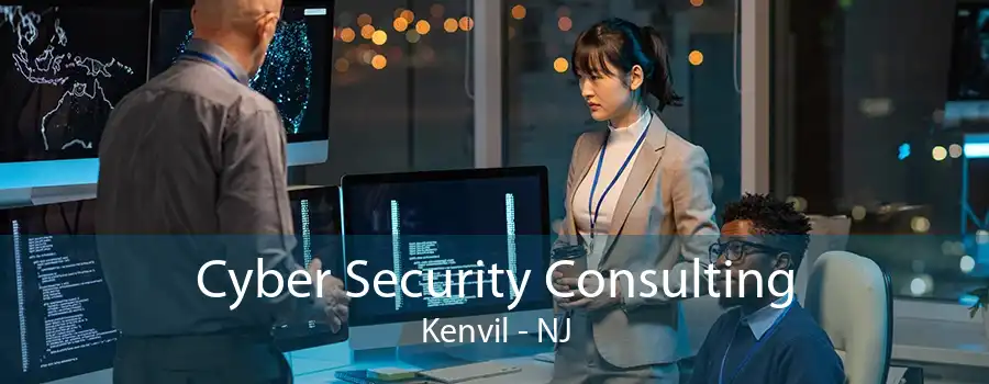 Cyber Security Consulting Kenvil - NJ