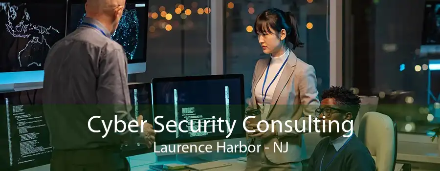 Cyber Security Consulting Laurence Harbor - NJ