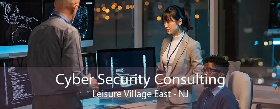 Cyber Security Consulting Leisure Village East - NJ