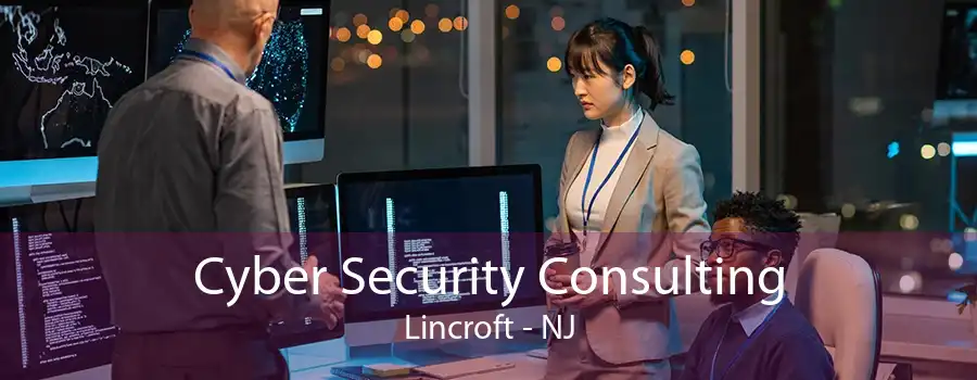 Cyber Security Consulting Lincroft - NJ