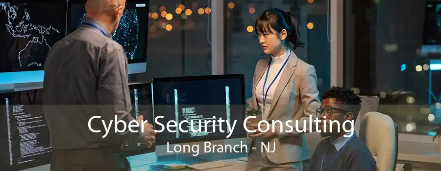 Cyber Security Consulting Long Branch - NJ