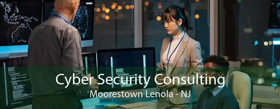 Cyber Security Consulting Moorestown Lenola - NJ