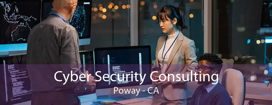 Cyber Security Consulting Poway - CA