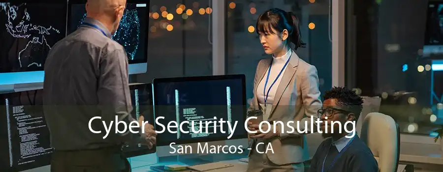 Cyber Security Consulting San Marcos - CA