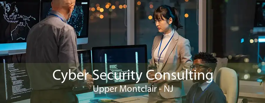 Cyber Security Consulting Upper Montclair - NJ