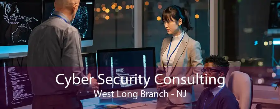 Cyber Security Consulting West Long Branch - NJ