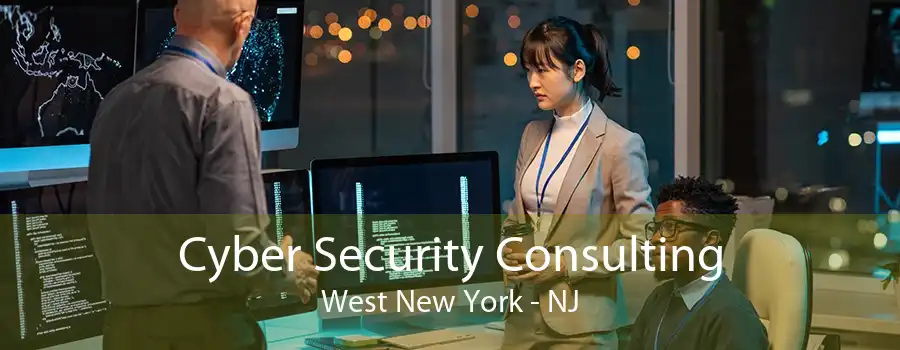 Cyber Security Consulting West New York - NJ